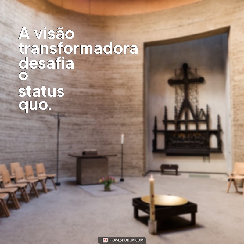 Frases Inspiradoras sobre Visão: Amplie sua Perspectiva e Transforme sua Vida 