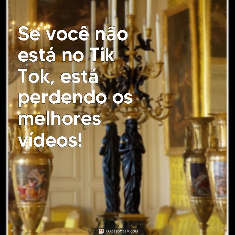 Descubra as melhores frases para arrasar nos seus vídeos do Tik Tok 