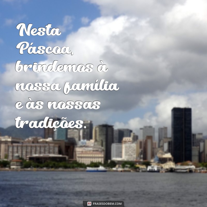 Como Celebrar a Páscoa em Família: Dicas e Tradições Inesquecíveis 