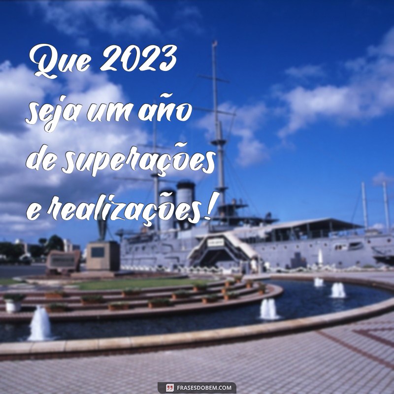 As Melhores Frases de Feliz Ano Novo 2023 para Inspirar Suas Mensagens 