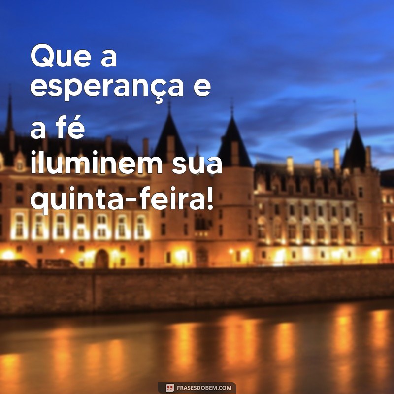 Como Ter uma Quinta-Feira Abençoada: Dicas e Frases Inspiradoras 