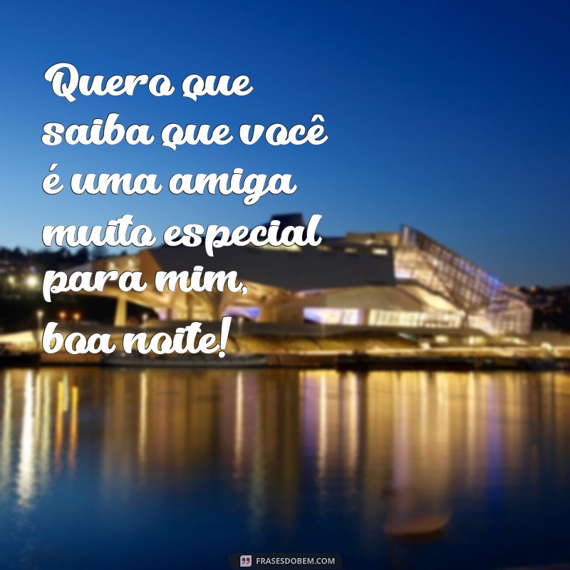 Encante sua amiga com as melhores frases de boa noite 