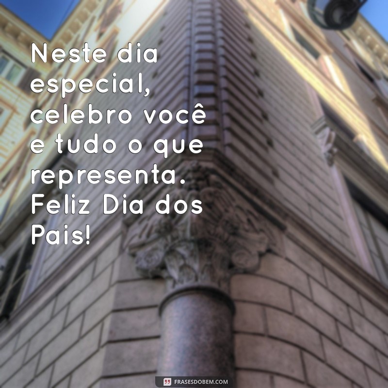 Frases Inspiradoras para Celebrar o Dia dos Pais com Alegria 