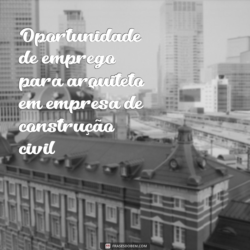 Descubra as melhores frases para aproveitar oportunidades de emprego 