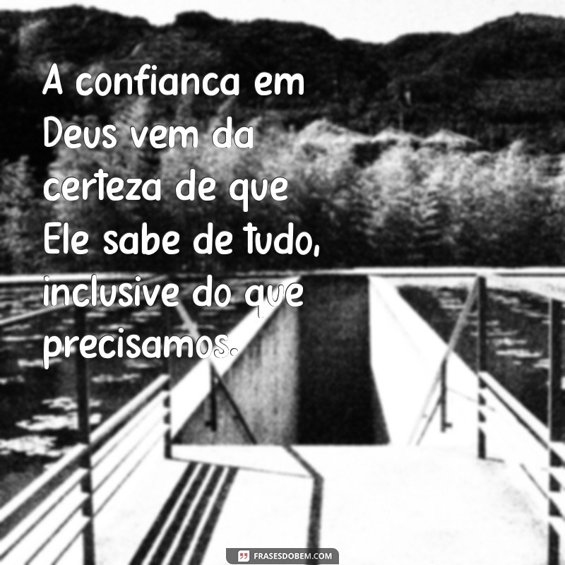 Frases Inspiradoras: Como Deus Sabe de Tudo e Guia Nossas Vidas 