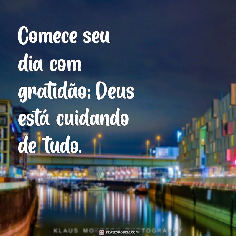 Frases Inspiradoras: Que Deus Abençoe Seu Dia com Esperança e Luz 