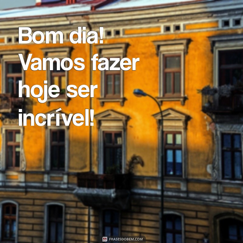 Mensagens de Bom Dia: Inspire Seu Dia com Frases Positivas 