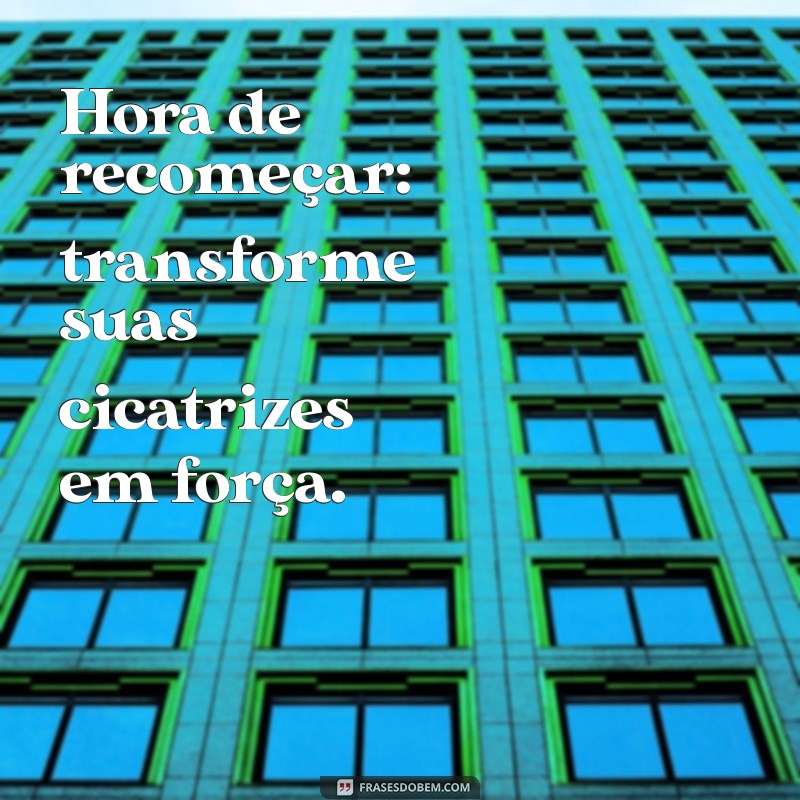 Frases Inspiradoras para o Seu Recomeço: Renove Sua Vida Agora 