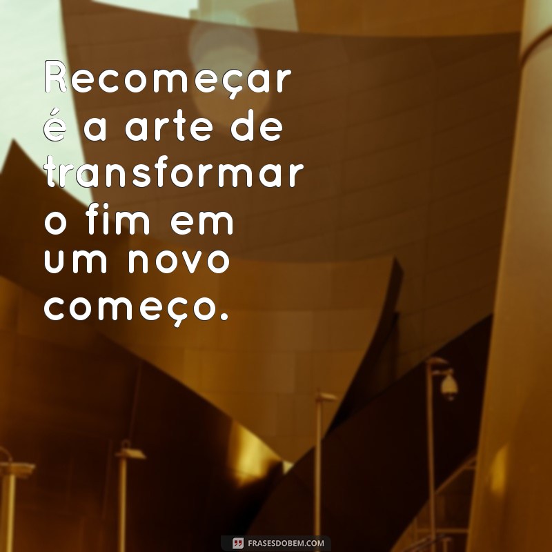 Frases Inspiradoras para o Seu Recomeço: Renove Sua Vida Agora 