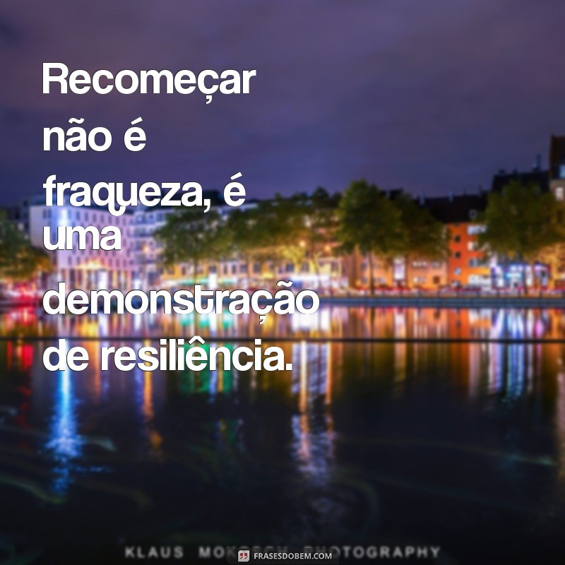 Frases Inspiradoras para o Seu Recomeço: Renove Sua Vida Agora 