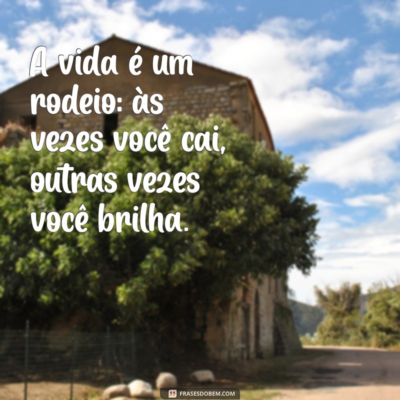 Frases Inspiradoras de Laçador de Rodeio: A Arte e a Paixão do Sertão 