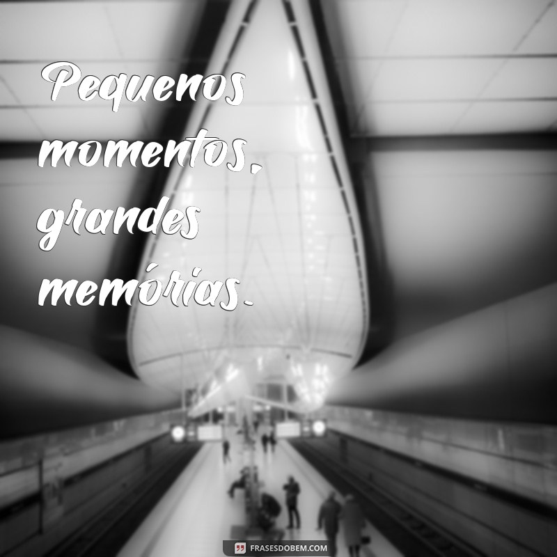 As Melhores Frases para Capturar Momentos com Sua Filha Pequena 