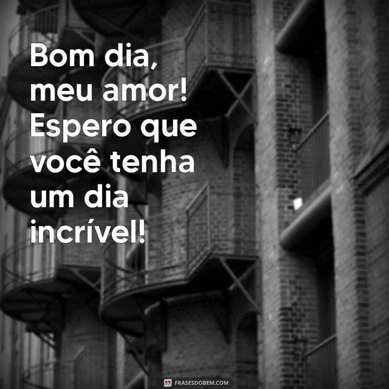 Bom Dia, Meu Amor: Frases Românticas para Começar o Dia com Carinho 