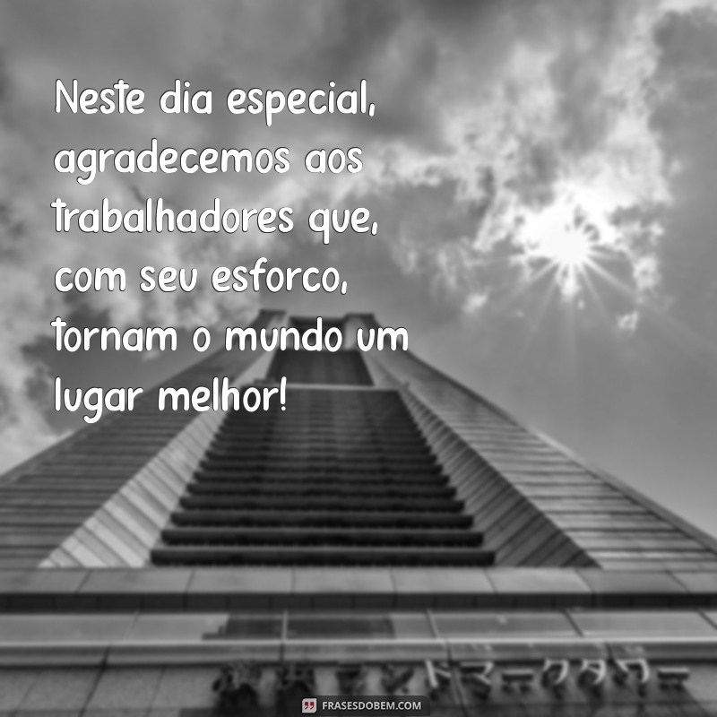 Mensagens Inspiradoras para Celebrar o Dia dos Trabalhadores 