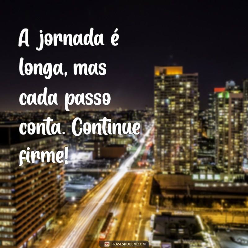 Frases Inspiradoras de Força e Determinação para Superar Desafios 