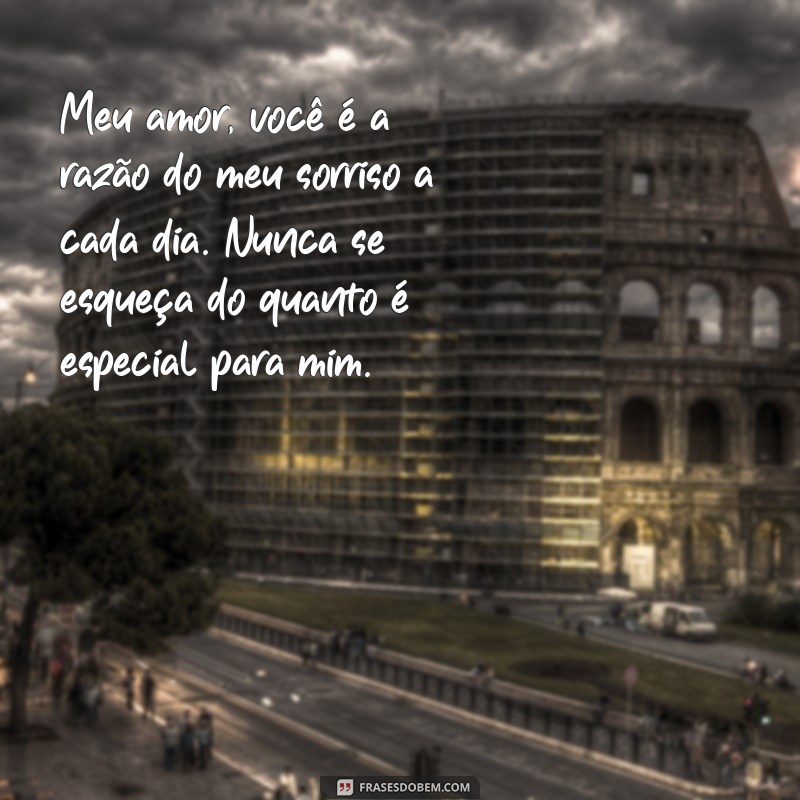 mensagens de mãe para filho Meu amor, você é a razão do meu sorriso a cada dia. Nunca se esqueça do quanto é especial para mim.