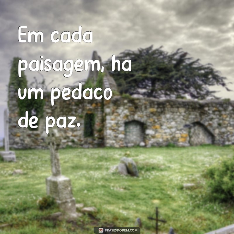 Frases Curtas sobre Paisagens: Inspire-se com a Beleza da Natureza 