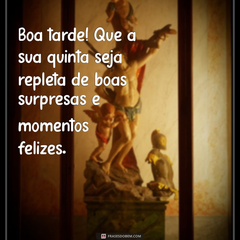 Frases Inspiradoras de Boa Tarde para Uma Quinta-Feira Especial 