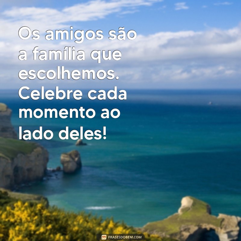 Mensagens Inspiradoras para Celebrar o Dia da Amizade 