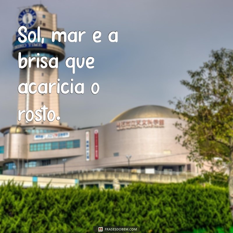 50 Frases Inspiradoras para Acompanhar Suas Fotos de Praia 