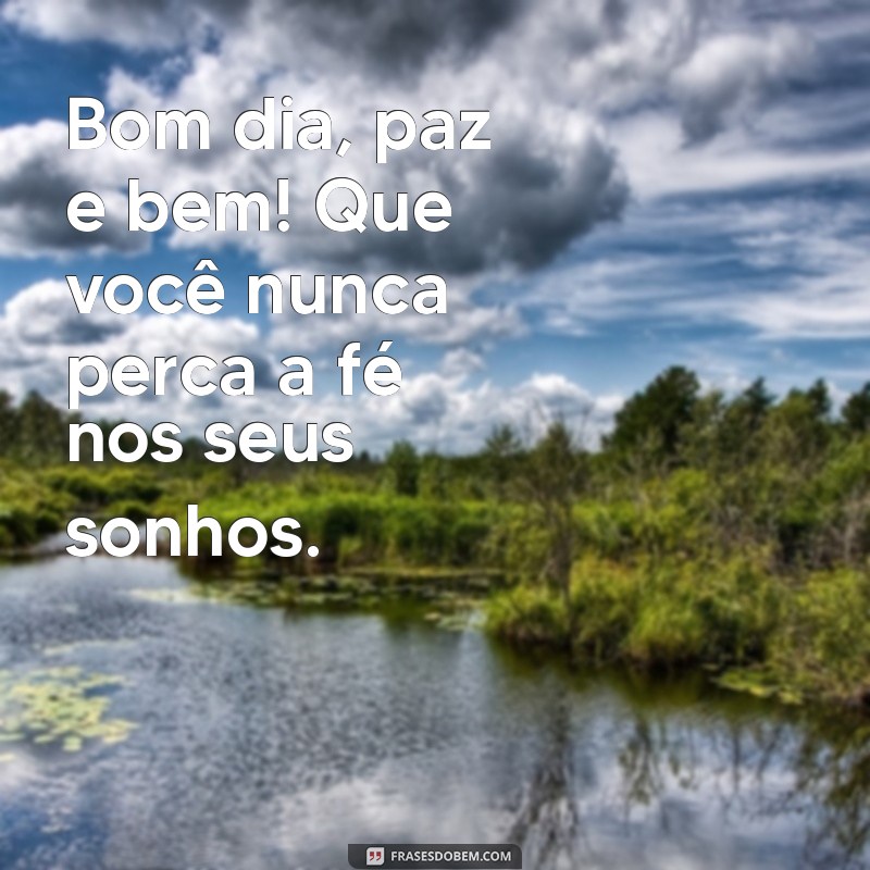 Comece Seu Dia com Positividade: Frases de Bom Dia para Paz e Bem 