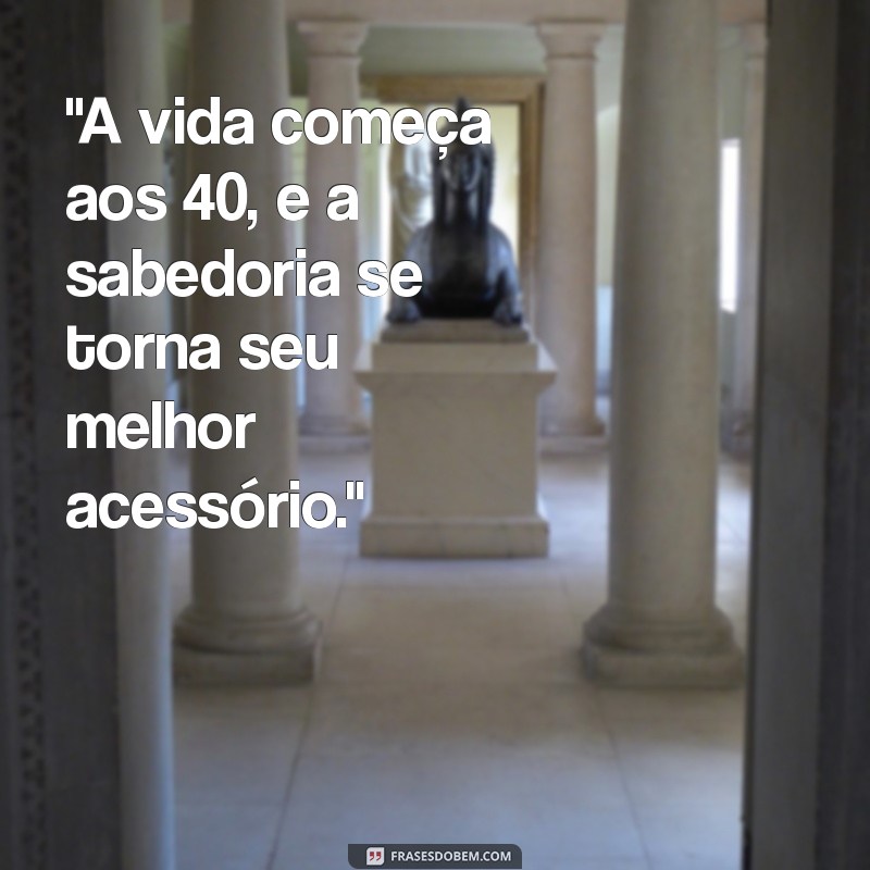 frases para 40 anos 