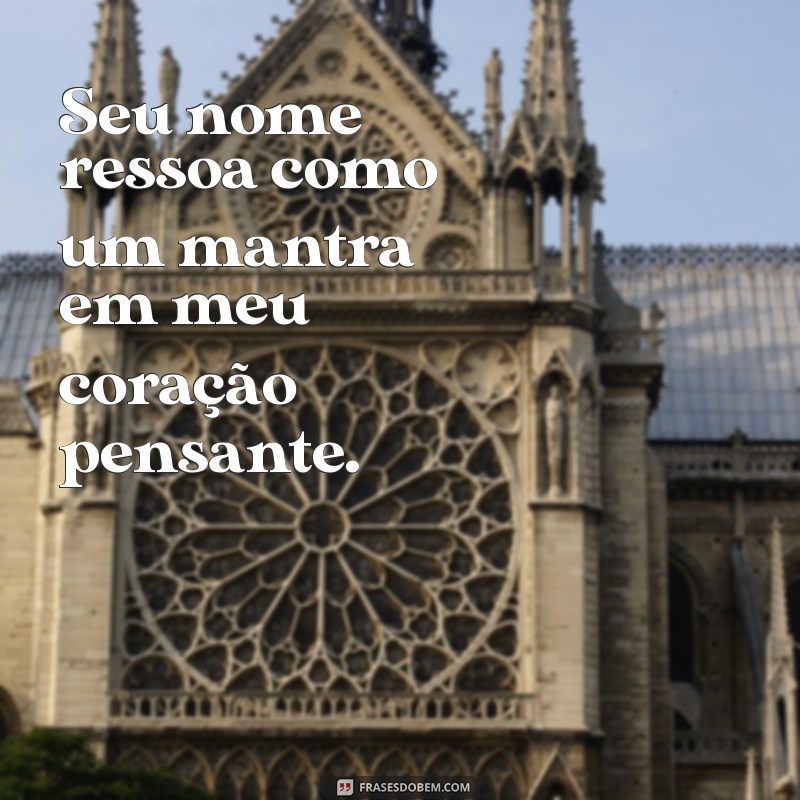 Frases Românticas: Meu Pensamento Está em Você 