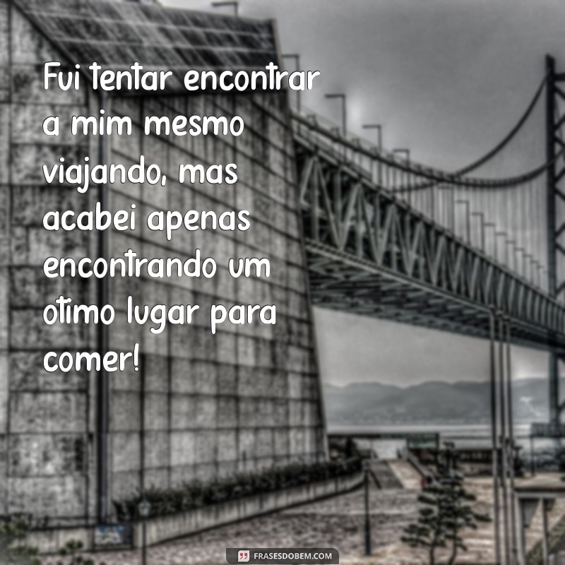 As Melhores Frases Engraçadas sobre Viajar para Inspirar suas Aventuras 