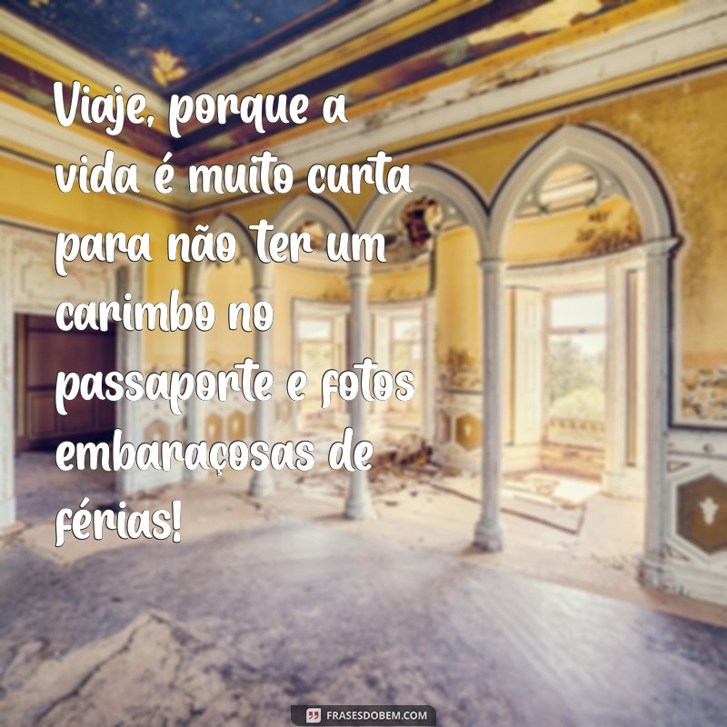 As Melhores Frases Engraçadas sobre Viajar para Inspirar suas Aventuras 