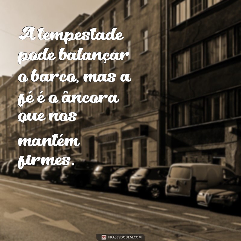 Como Enfrentar Tempestades: Mensagens de Esperança e Resiliência 