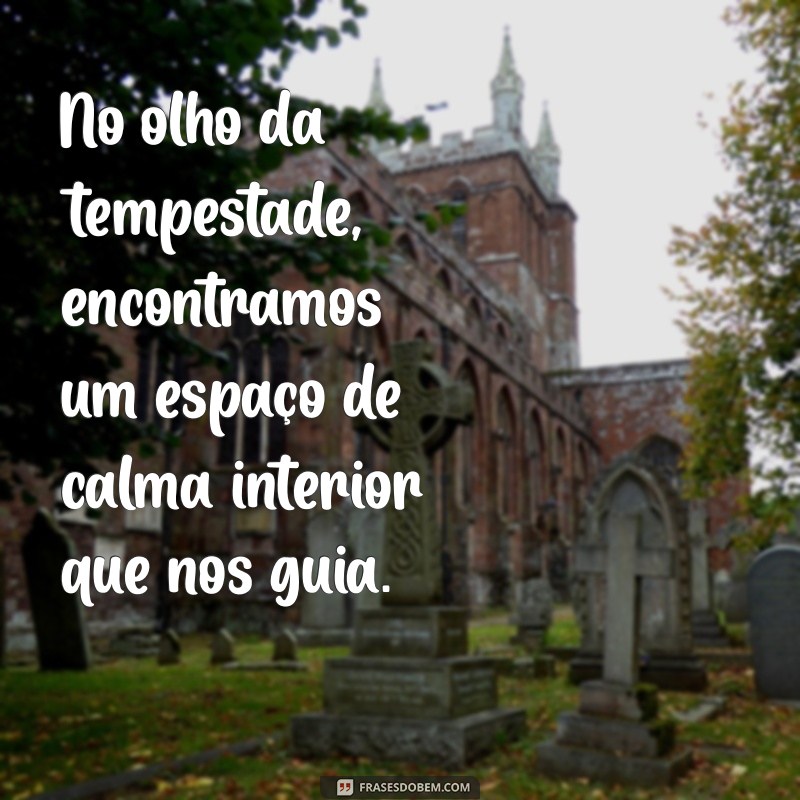 Como Enfrentar Tempestades: Mensagens de Esperança e Resiliência 