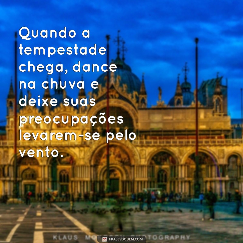 Como Enfrentar Tempestades: Mensagens de Esperança e Resiliência 