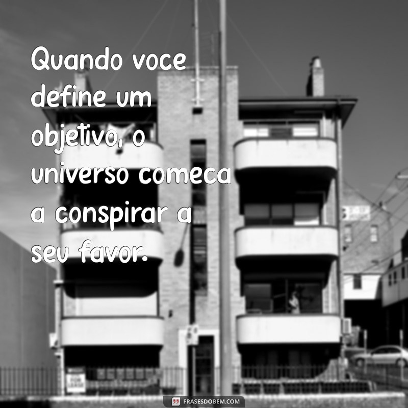 Frases Inspiradoras sobre Foco e Determinação para Alcançar Seus Objetivos 