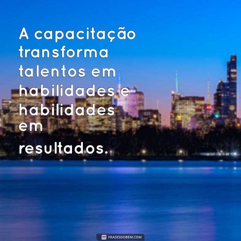 Empodere-se: 20 Frases Inspiradoras sobre Capacitação e Desenvolvimento Pessoal 