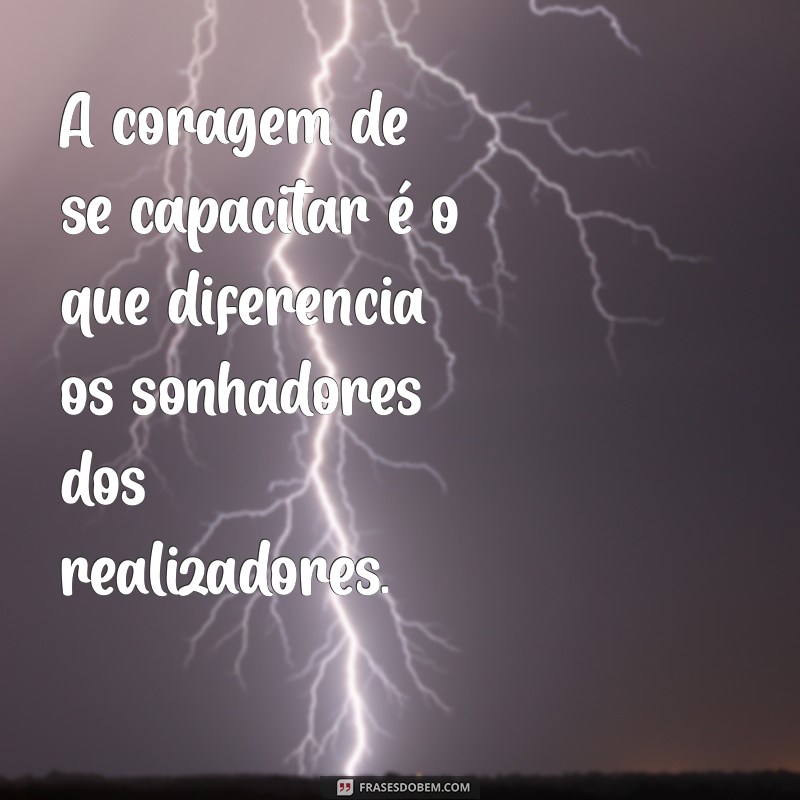 Empodere-se: 20 Frases Inspiradoras sobre Capacitação e Desenvolvimento Pessoal 