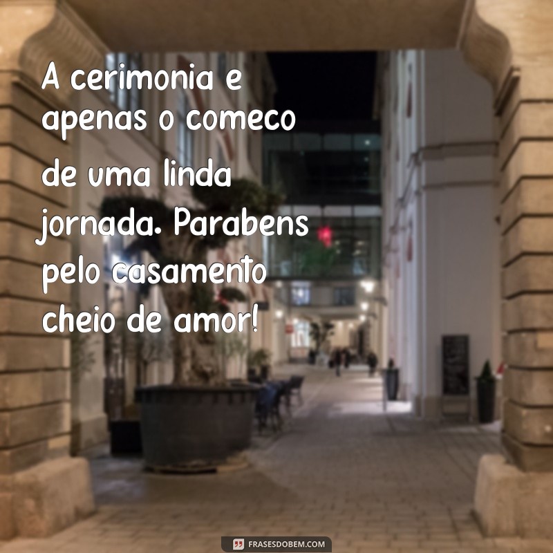 Frases Inspiradoras para Parabenizar Casamentos: Celebre o Amor com Palavras 