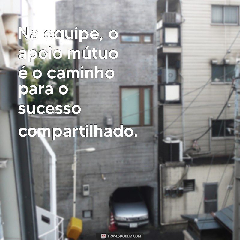 Frases Inspiradoras para Motivar sua Equipe rumo ao Sucesso 