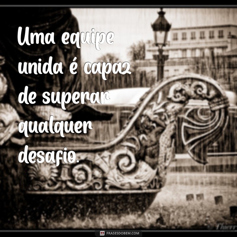 Frases Inspiradoras para Motivar sua Equipe rumo ao Sucesso 