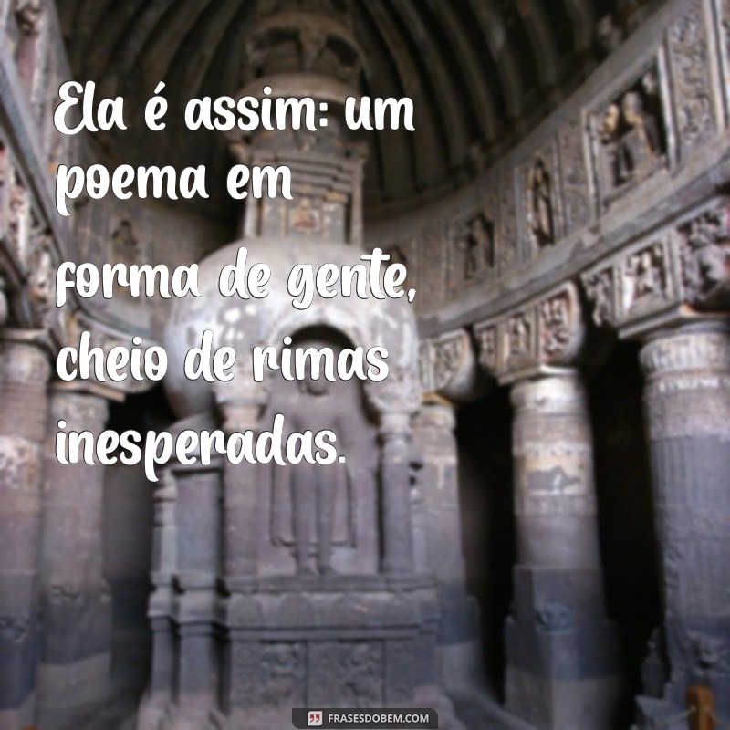 Frases Impactantes para Status: Ela é Assim! 