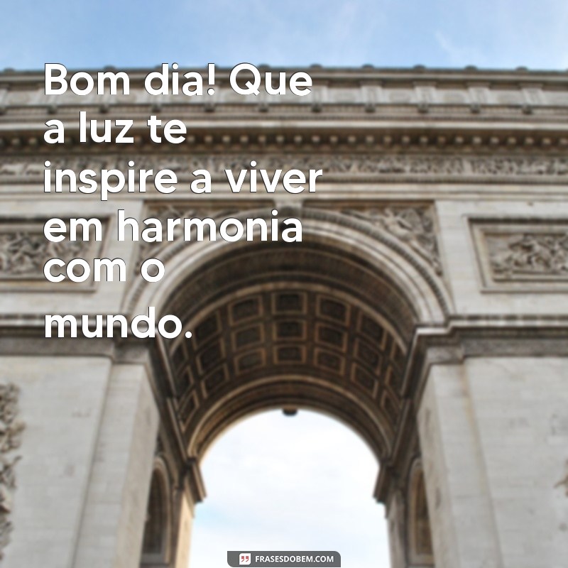 Comece Seu Dia com Harmonia e Luz: Frases Inspiradoras para um Bom Dia 