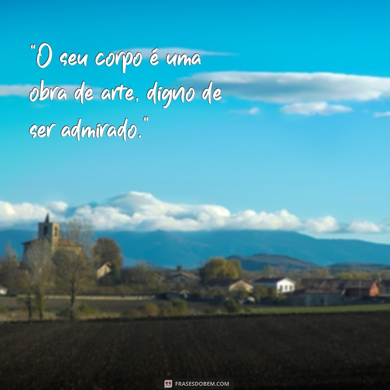 frases corpo lindo 