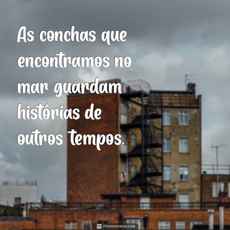 Descubra 30 Frases Inspiradoras com a Palavra Mar para Refletir e Compartilhar 