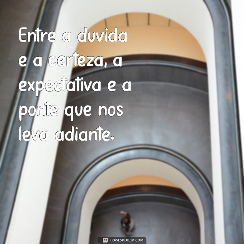 Frases Inspiradoras sobre Expectativa: Reflexões para Aumentar sua Motivação 