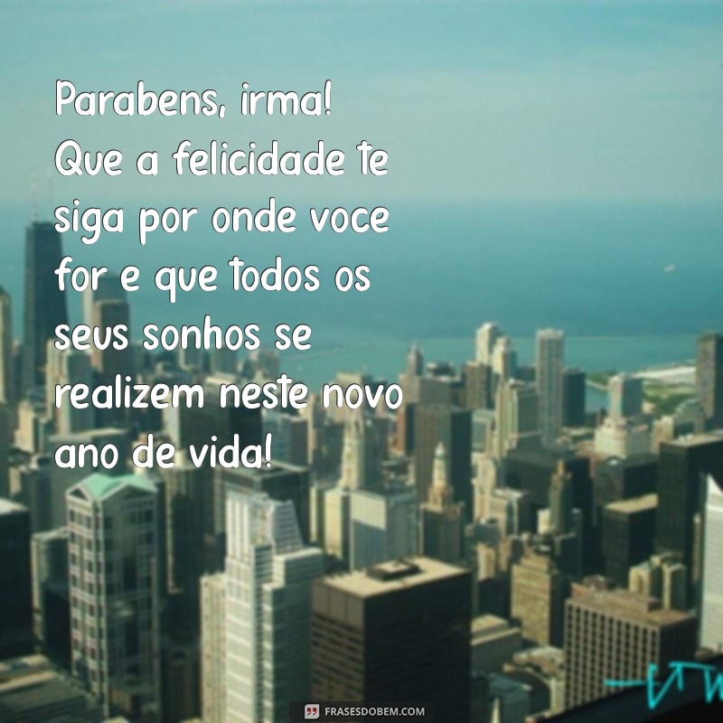 Mensagens Emocionantes de Aniversário para Celebrar Sua Irmã Maravilhosa 