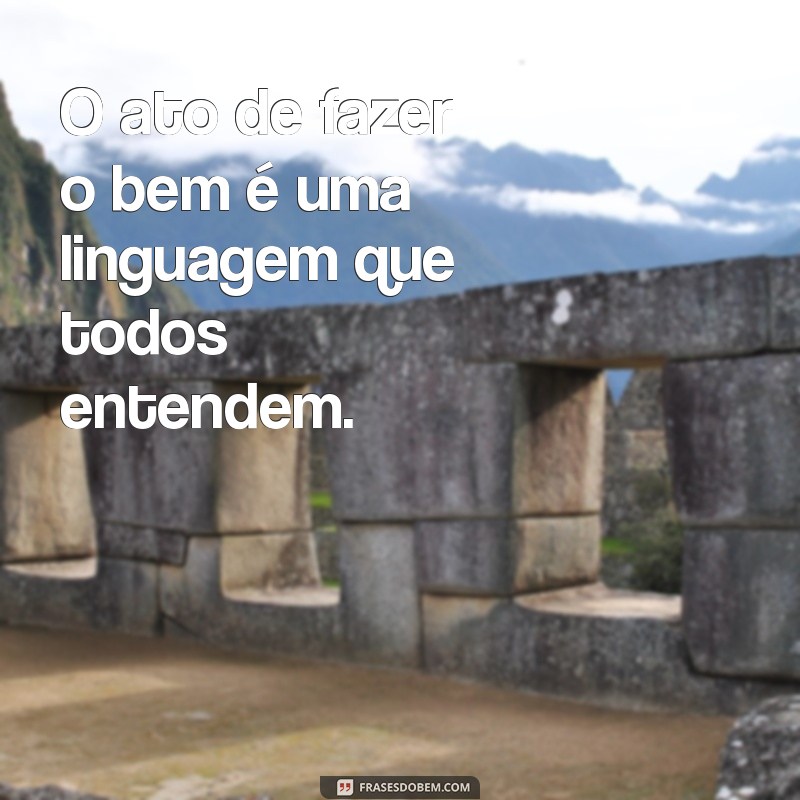 Como Fazer o Bem: Dicas Práticas para Transformar o Mundo ao Seu Redor 