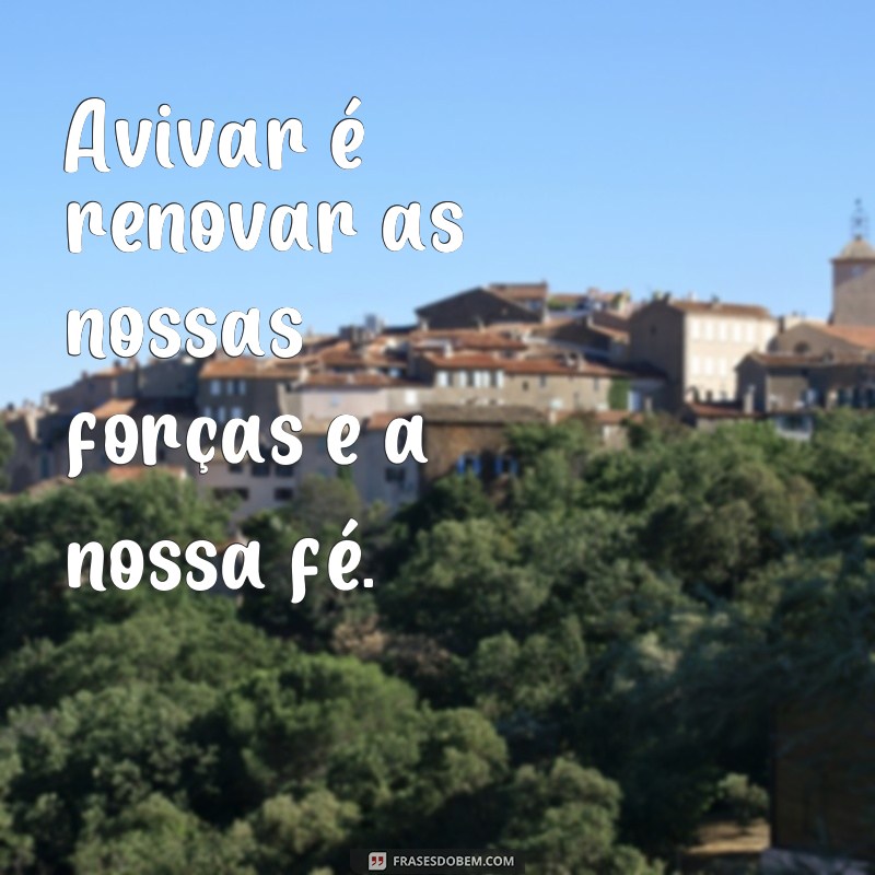 Descubra as melhores frases de avivalistas para inspirar sua fé e transformar sua vida! 