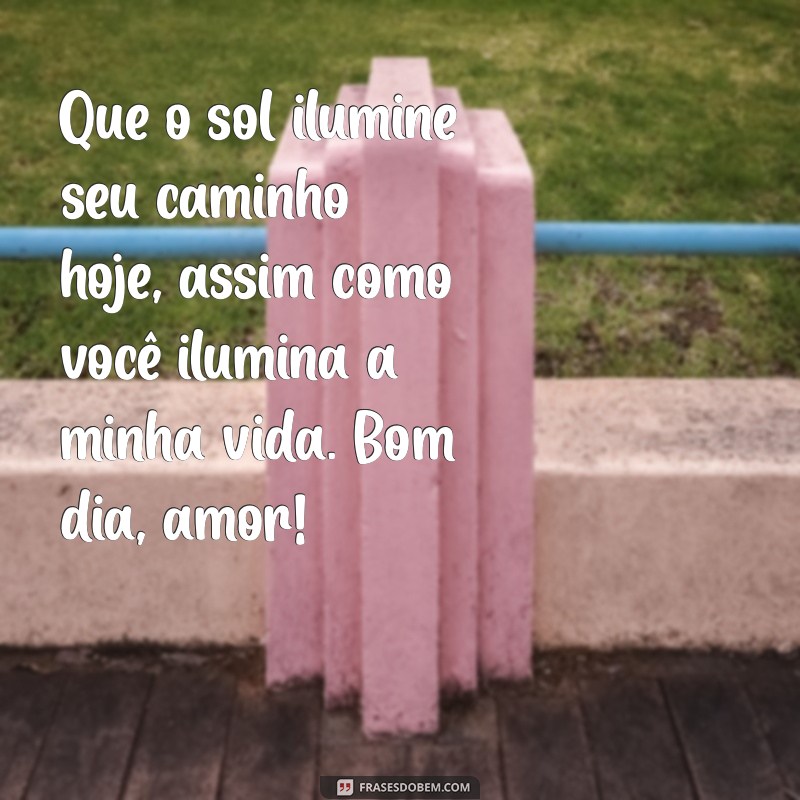 Mensagens de Bom Dia de Amor: Encante seu Amor com Palavras Carinhosas 