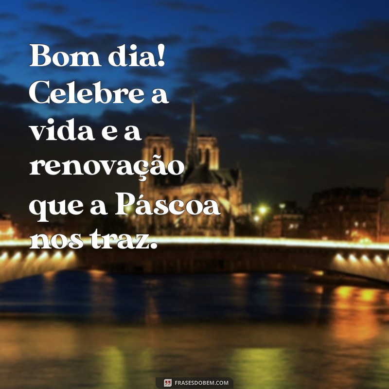 Mensagens de Bom Dia para uma Páscoa Feliz: Inspire e Compartilhe Alegria 