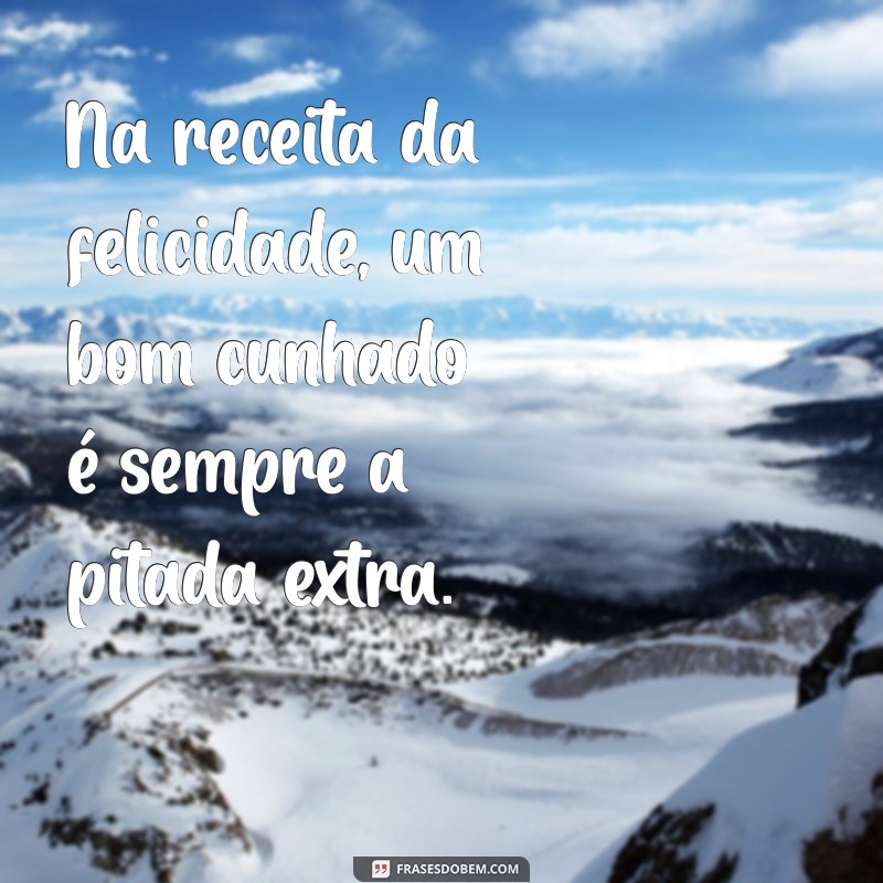 Como Construir um Relacionamento Sólido com seu Cunhado: Dicas e Estratégias 