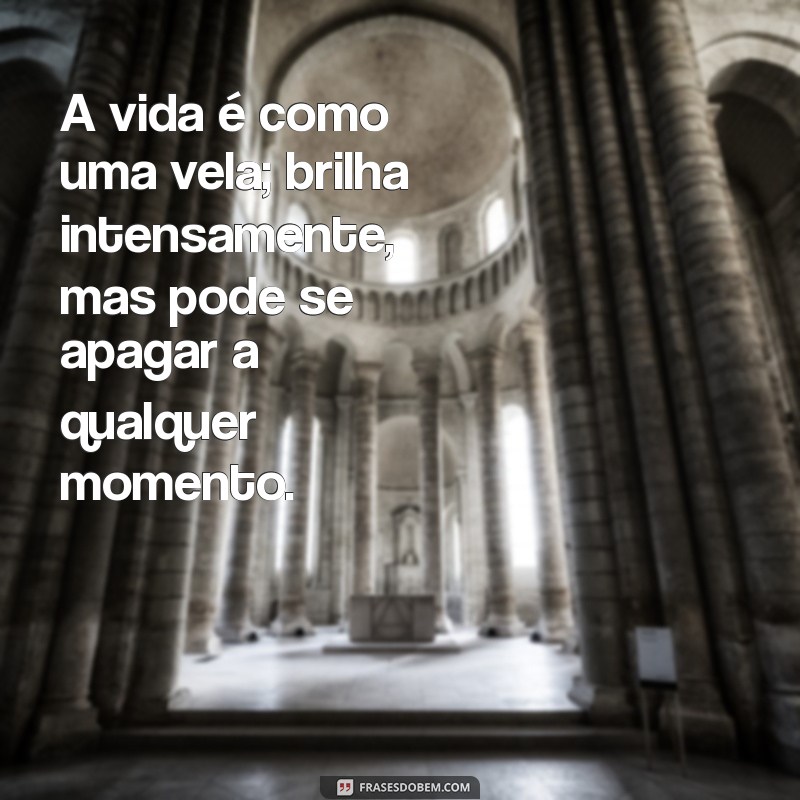 Frases Inspiradoras de Reflexão: A Vida é um Sopro 